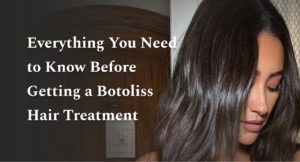 Everything You Need to Know Before Getting a Botoliss Hair Treatment